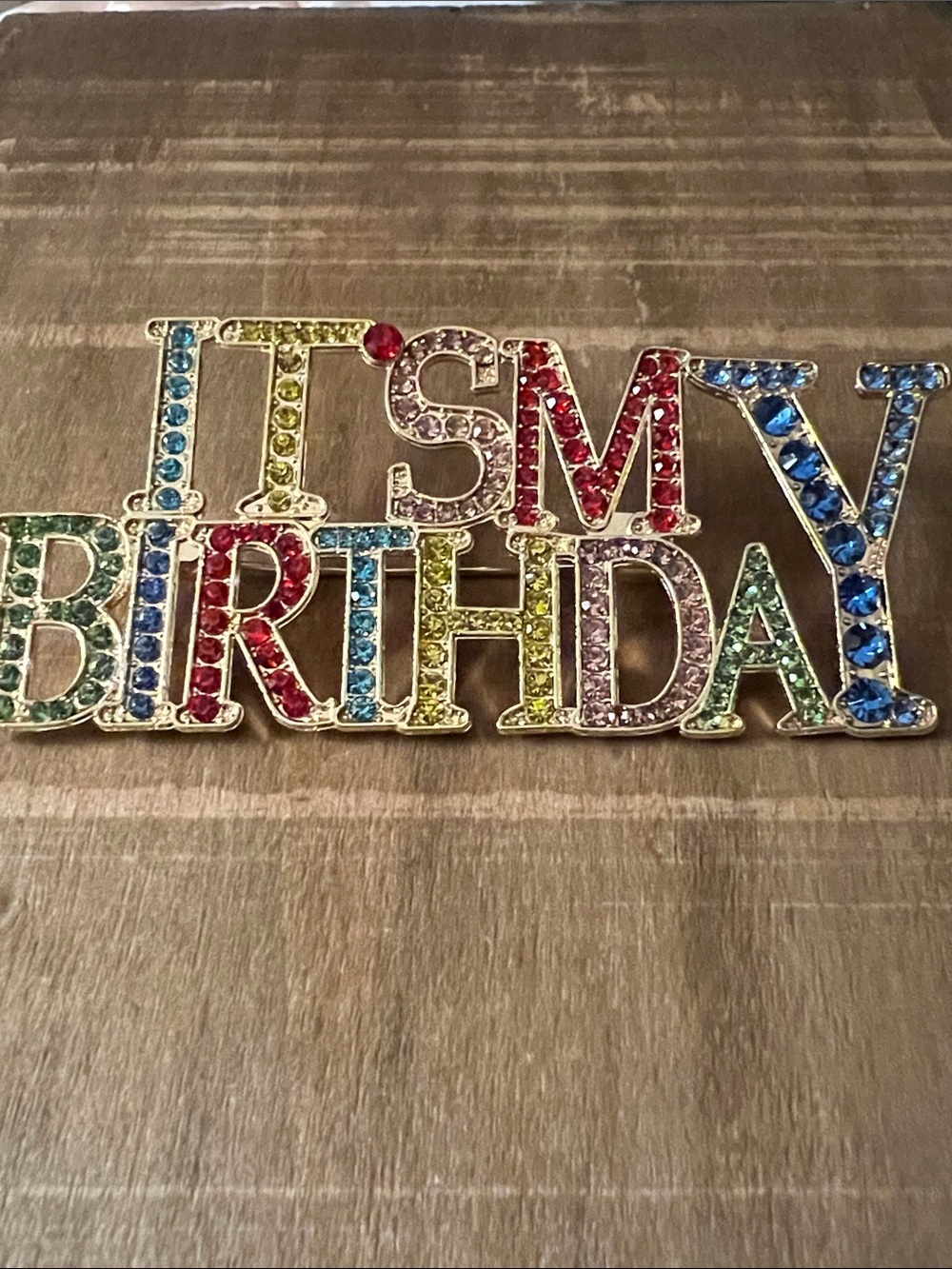 3/$18 Multicolor Rhinestone "IT'S MY BIRTHDAY" Brooch/Pin Lot 6093